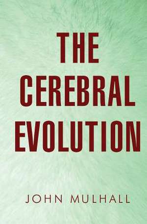 The Cerebral Evolution de John Mulhall