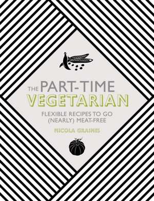 The Part-Time Vegetarian de Nicola Graimes