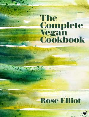 Rose Elliot's Complete Vegan de Rose Elliot