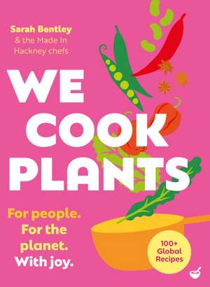 We Cook Plants de Sarah Bentley