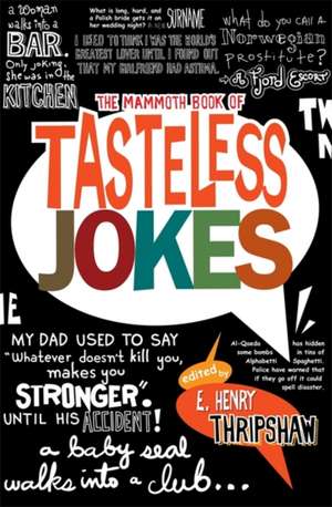 The Mammoth Book of Tasteless Jokes de E. Henry Thripshaw