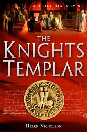 A Brief History of the Knights Templar de in Medieval History Helen Nicholson