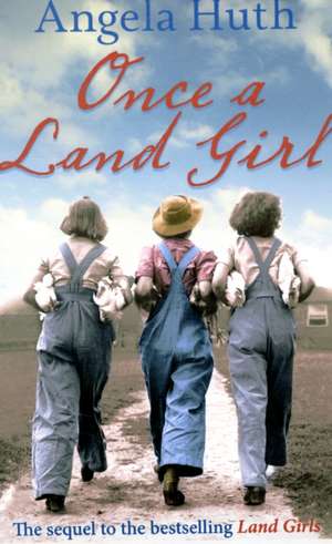 Once a Land Girl de Angela Huth