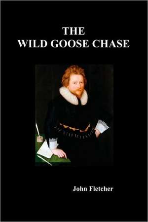 The Wild Goose Chase de John Fletcher