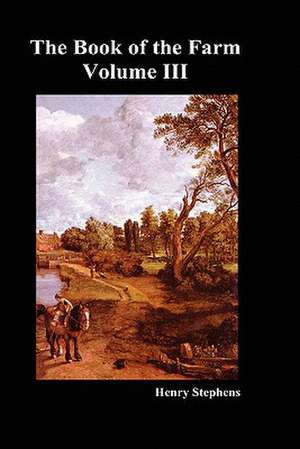 The Book of the Farm. Volume III. (Hardcover) de Henry Stephens