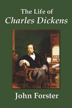 The Life of Charles Dickens de John Forster