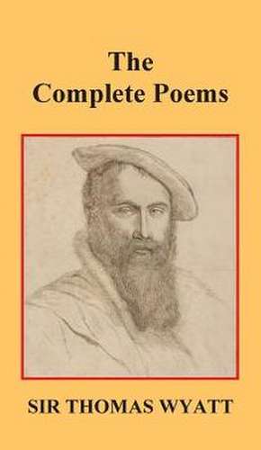 The Complete Poems of Thomas Wyatt de Thomas Wyatt