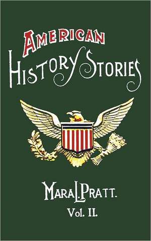 American History Stories, Volume II - With Original Illustrations de Mara L. Pratt