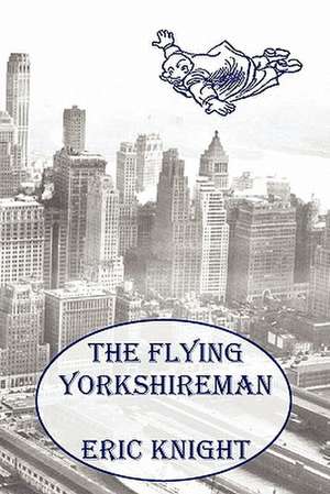 The Flying Yorkshireman de Eric Knight