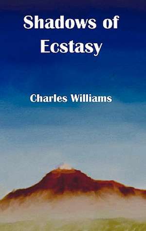 Shadows of Ecstasy de Charles Williams