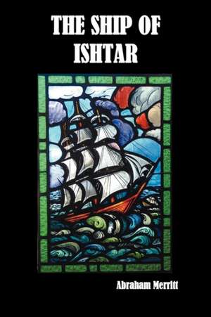 The Ship of Ishtar de Abraham Merritt