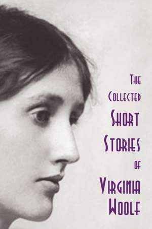 The Collected Short Stories of Virginia Woolf de Virginia Woolf