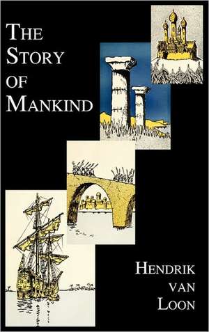 The Story of Mankind (Fully Illustrated in B&w) de Hendrik Willem van Loon