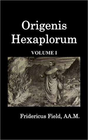 Origen Hexapla (Volume I) de Frederick Field