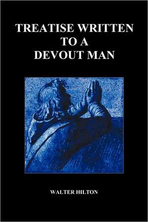 Treatise Written to a Devout Man (Paperback) de Walter Hilton