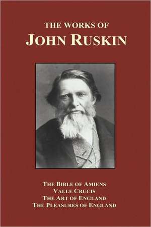 The Bible of Amiens, Valle Crucis, The Art of England, The Pleasures of England (Hardback) de John Ruskin