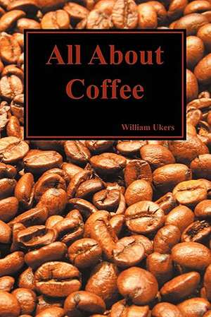 All about Coffee (Paperback) de William Ukers