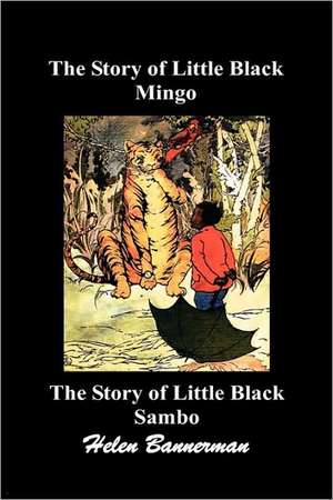 The Story of Little Black Mingo and the Story of Little Black Sambo de Helen Bannerman