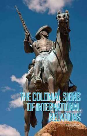 Muppidi, H: Colonial Signs of International Relations de Himadeep Muppidi