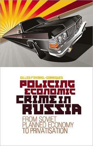 Policing Economic Crime in Russia de Gilles Favarel-Garrigues