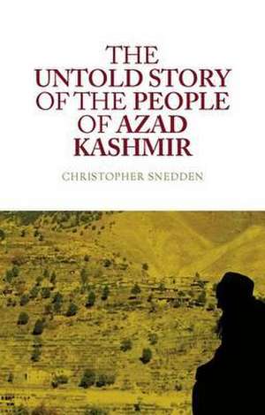 Untold Story of the People of Azad Kashmir de Christopher Sneddon