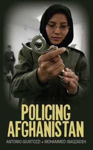 Giustozzi, A: Policing Afghanistan de Antonio Giustozzi