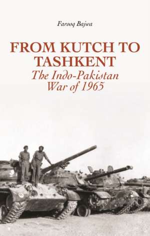 From Kutch to Tashkent de Farooq Naseem Bajwa