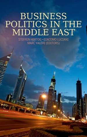 Business Politics in the Middle East de Steffen Hertog