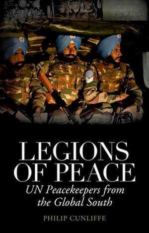 Legions of Peace de Philip Cunliffe