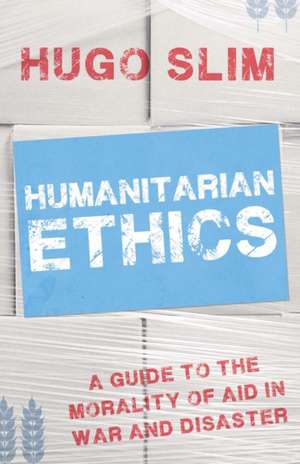 Humanitarian Ethics de Hugo Slim