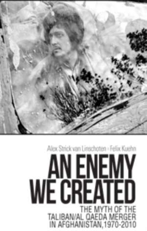 An Enemy We Created de Alex Strick van Linschoten