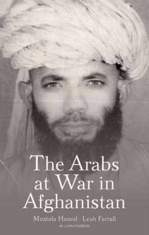 The Arabs at War in Afghanistan de Mustafa Hamid