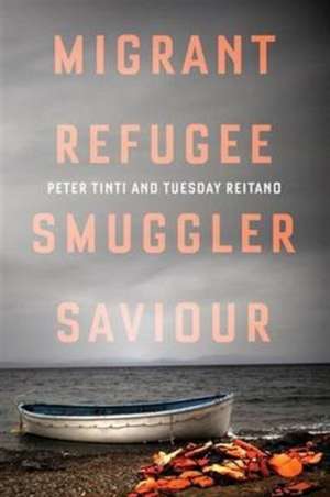 Migrant, Refugee, Smuggler, Saviour de Peter Tinti