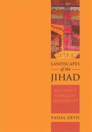 Landscapes of the Jihad de Faisal Devji