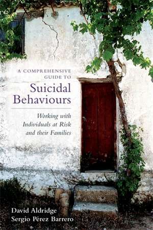 A Comprehensive Guide to Suicidal Behaviours de David Aldridge