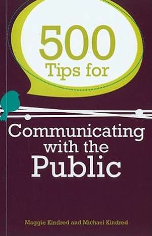 500 Tips for Communicating with the Public de MAGGIE KINDRED