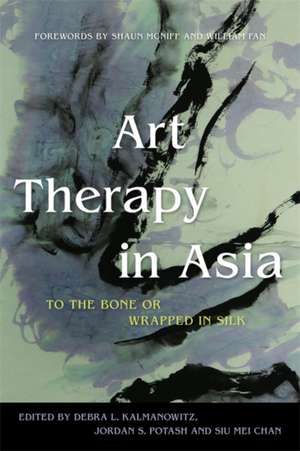 Art Therapy in Asia de Debra Kalmanowitz