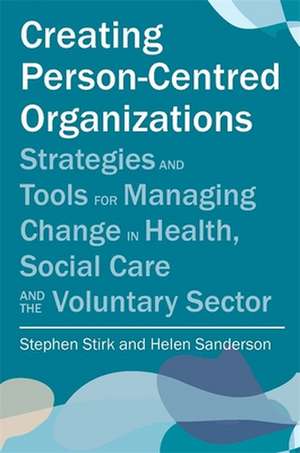 Creating Person-Centred Organisations de Stephen Stirk