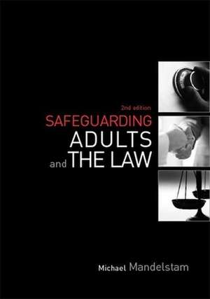 Safeguarding Adults and the Law de Michael Mandelstam