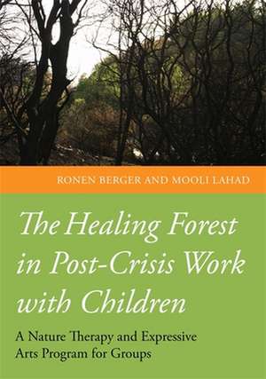 The Healing Forest in Post-Crisis Work with Children de Ronen Berger