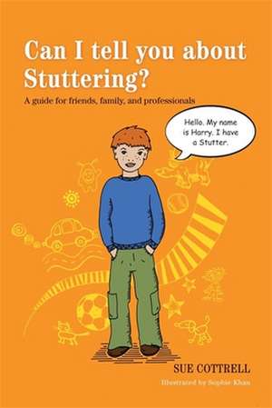 Can I Tell You about Stuttering?: A Guide for Friends, Family, and Professionals de Sue Cottrell