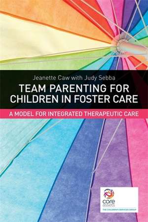 Team Parenting for Children in Foster Care de Jeanette Caw