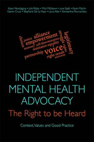 Independent Mental Health Advocacy - The Right to Be Heard: Context, Values and Good Practice de Julie Ridley