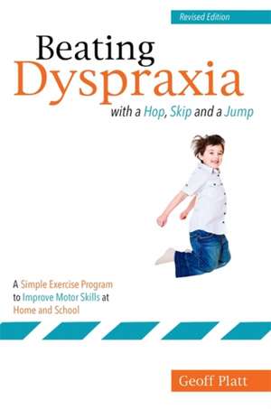 Beating Dyspraxia with a Hop, Skip and a Jump de Geoffrey Platt