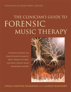 The Clinician's Guide to Forensic Music Therapy de Stella Compton-Dickinson