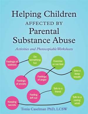 Helping Children Affected by Parental Substance Abuse de Tonia Caselman