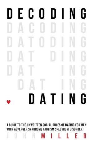 Decoding Dating de John Miller