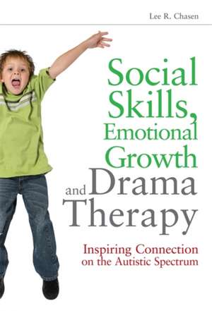 Social Skills, Emotional Growth and Drama Therapy de LeeR Chasen