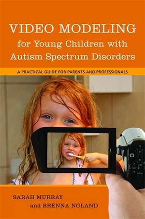 Video Modeling for Young Children with Autism Spectrum Disorders de Sarah Murray