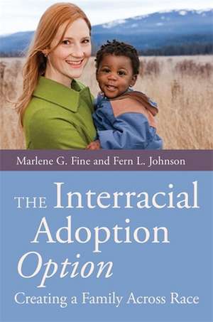 The Interracial Adoption Option: Creating a Family Across Race de Marlene G. Fine